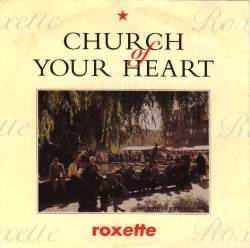 Roxette : Church of Your Heart